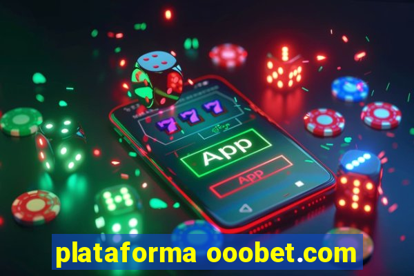 plataforma ooobet.com